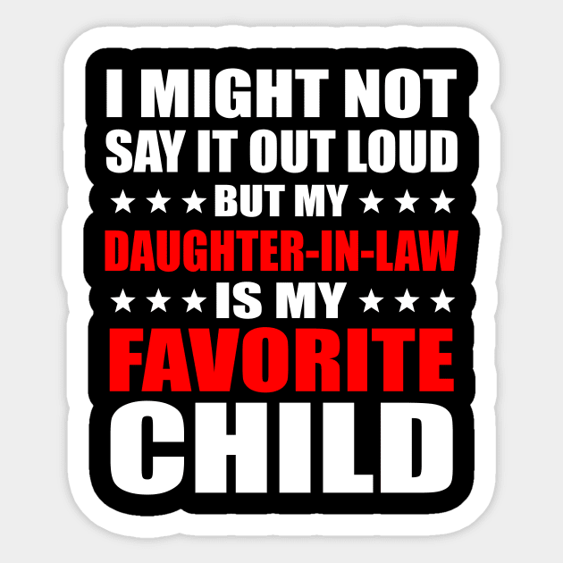 I Might Not Say It Out Loud But My Daughter-In-Law Is My Favorite Child Sticker by Jenna Lyannion
